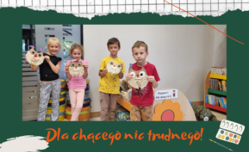 Dla chcącego nic trudnego - warsztaty plastyczne dla dzieci